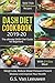 DASH Diet Cookbook 2019-20: The ultimate DASH Diet Guide for Beginners with 21-Day Meal. More than 120 delicious recipes for Lose Weight, Reduce Blood Pressure Prevent Disease and Improve Your Health