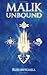 Malik Unbound