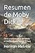 Resumen de Moby Dick: Obras maestras de la literatura, en menos de una hora de lectura (Spanish Edition)