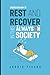 Understand How to Rest and Recover in this “Always on” Society: Take Back Your Time to Rest and Unwind and Become a Better Version of Yourself ... and ... and Mental Health in the Age of Overwhelm)
