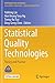 Statistical Quality Technologies: Theory and Practice (ICSA Book Series in Statistics)