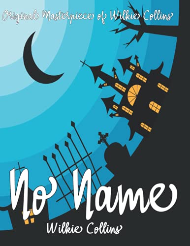 No Name By Wilkie Collins Annotated.