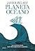 Planeta Océano: Las expediciones que descubrieron el mundo
