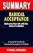 SUMMARY OF RADICAL ACCEPTANCE: Embracing Your Life with the Heart of a Buddha By Tara Brach, Cassandra Campbell, et al. - A Novel Approach to Getting Through Books More Quickly