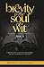 Brevity Is The Soul Of Wit: A Miscellany of Mottos and Maxims, an Encyclopaedia of Epigrams