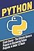 Python Crash Course : The Ultimate Novice's Program to Discovering Python Programs in Under 12 Hours