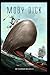 Moby Dick (Annotated Edition): The Complete Original Edition; Unabridged
