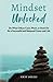 Mindset Unlocked: Do What Others Can’t, Won’t, or Don’t Do for a Successful and Balanced Career, and Life