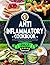 Anti-Inflammatory Cookbook: 365 Days of Easy and Tasty Recipes to Lose Weight and Reduce Inflammation | Beginners Edition with 21-Day Meal Plan