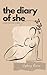 The Diary of She