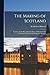 The Making of Scotland; Lectures on the War of Independence, Delivered in the University of Glasgow, by Sir Herbert Maxwell