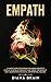Empath: A Simple Guide for Empaths and Highly Sensitive People to Develop Your Gift and Thrive the Sense of Self, Raising Psychological and Spiritual Healing