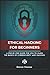 The Ethical Hacking Book for Beginners: A Step by Step Guide for you to Learn the Fundamentals of Ethical Hacking and CyberSecurity (CyberSecurity and Hacking)