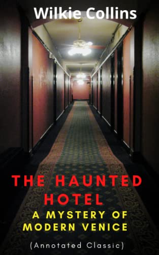 The Haunted Hotel (Annotated Classic): A Mystery of Modern Venice