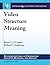 Video Structure Meaning (Synthesis Lectures on Information Concepts, Retrieval, and Services)