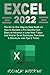 EXCEL 2022: The All-in-One Step by step Guide on How to Become a Pro Quickly from Basic to Advance in less than 7 days and Master Excel Formulas, Functions & Shortcuts with Tips & Tricks