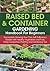 Raised Bed & Container Gardening Handbook For Beginners: Successfully Growing Your Own Self-Sufficiency Garden with Healthy Vegetables and Fruits, ... and Gardening Tips (Self-Sufficient Living)
