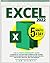 Excel 2022: The Ultimate Beginner’s Guide to Master All the Functions & Formulas and the Best Shortcuts in 5 Minutes a Day. Become an Excel Pro With Step by Step, Practical, Real-Life Examples