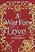 A War for Love