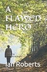 A FLAWED HERO: A FRANCIS DICKEN NOVEL