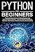 Python for Beginners: The Crash Course to Learn Python Programming Fast (10 Python Projects) – Learn to Artificial Intelligence, Big Data, Data Science, Machine Learning, Deep Learning