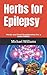 Herbs for Epilepsy: The Her...