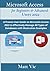 Microsoft Access for Beginners & Advanced Users 2022: A Proven User Guide on Microsoft Access 2022 to Effectively Manage All Types of Databases with Illustration Examples
