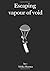 Escaping Vapour of Void