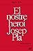 El nostre heroi Josep Pla (Catalan Edition)