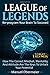 League Of Legends: Re-program Your Brain To Succeed: How The Correct Mindset, Mentality, And Attitude Are The Keys To Unlock Your Potential (League Of Legends Guide)