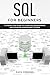 SQL for Beginners: A Step by Step Guide to Learn SQL Programming and Database Management Systems