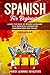 Spanish Grammar for Beginners: Learn the Basic of Spanish Language with Practical Lessons for Conversations and Travel