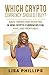 Which Crypto Currency Should I Buy?: Make Finding and Investing In New Crypto Currencies Fun, Easy, and Profitable! (CryptoCurrency For Beginners - ... Step Crypto Investing Books Without The Tech)