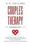 Couples Therapy: 6 books in 1: Anxiety in Relationship + Insecure in Love + Toxic Relationship + Narcissistic Relationship + Couples Communication + Relationship Questions for Couples (Workbook).
