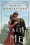 Wait for Me by Santa Montefiore