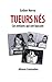Tueurs nés: Ces enfants qui ont basculé (True crime/ Affaires criminelles/Histoires vraies/Faits divers) (Crimes) (French Edition)