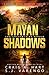 Mayan Shadows: The Crystals of Ahrum (The Maxwell Barnes Adventure Thriller Series)