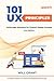 101 UX Principles: Actionable Solutions for Product Design Success, 2nd Edition