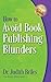 How to Avoid Book Publishing Blunders