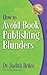 How to Avoid Book Publishing Blunders
