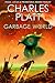 GARBAGE WORLD: The SF Ecological Classic (The Charles Platt Science Fiction Library)