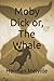 Moby Dick or, The Whale: Classic Adventure Story