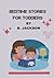 BEDTIME STORIES FOR TODDIER...