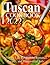 TUSCAN COOKBOOK 2022: Savoring Life Through the Romance, Recipes, and Traditions of Italy