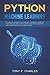 python machine learning: python for beginners to learn new techniques complete guide for data analytics to learn computer programming how to master python for data science