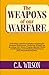 THE WEAPONS OF OUR WARFARE:...