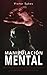 Manipulación Mental: Identifique y supere a los manipuladores y desarrolle su fuerza mental (Spanish Edition)