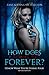 HOW DOES A MOMENT LAST FOREVER?: I Know What You're Doing: Four (REVISED EDITION)