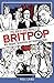 The Birth and Impact of Britpop: Mis-Shapes, Scenesters and Insatiable Ones