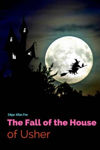 The Fall of the House of Usher by Edgar Allan Poe: The Fall of the House of Usher by Edgar Allan Poe